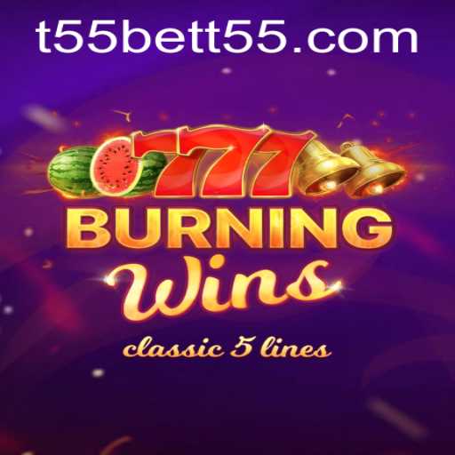 Exploring the Thrills of BurningWins with t55bet
