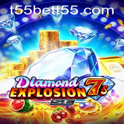 Discover the Thrilling World of DiamondExplosion7sSE with t55bet