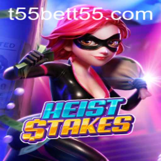 Unveiling HeistStakes: A Thrilling Adventure in the World of T55Bet